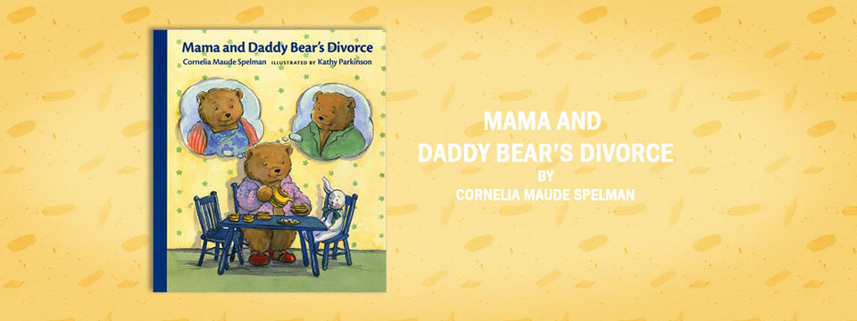 Mama and Daddy Bear’s Divorce